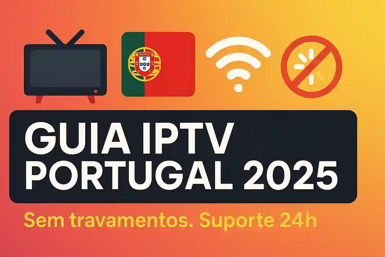 Guia IPTV Portugal 2025 - Como escolher o melhor IPTV Guia IPTV Portugal 2025 - Como escolher o melhor IPTV